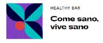 HEALTHY BAR COME SANO; VIVE SANO