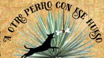 A OTRO PERRO CON ESE HUESO