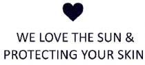 WE LOVE THE SUN & PROTECTING YOUR SKIN