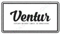 VENTUR EXPLORE WITHOUT LIMITS. BY WHATSHOME