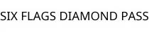 SIX FLAGS DIAMOND PASS