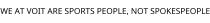WE AT VOIT ARE SPORTS PEOPLE; NOT SPOKESPEOPLE