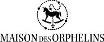 MAISON DES ORPHELINS
