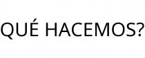 QUÉ HACEMOS?