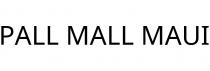 PALL MALL MAUI