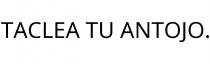 TACLEA TU ANTOJO.