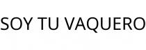 SOY TU VAQUERO