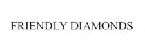 FRIENDLY DIAMONDS