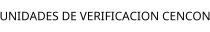 UNIDADES DE VERIFICACION CENCON