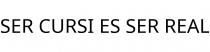 SER CURSI ES SER REAL