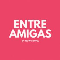 ENTRE AMIGAS BY NOW TRAVEL