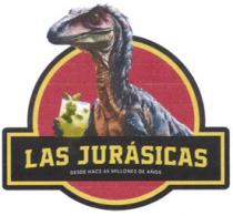 LAS JURASICAS DESDE HACE 65 MILLONES DE AÑOS