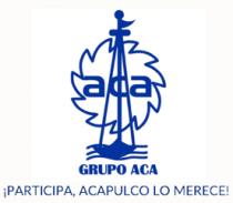 GRUPO ACA ¡PARTICIPA; ACAPULCO LO MERECE!