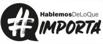 # HABLEMOSDELOQUE IMPORTA