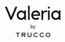 VALERIA BY TRUCCO