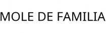 MOLE DE FAMILIA