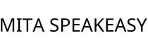 MITA SPEAKEASY