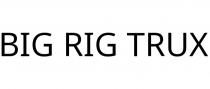 BIG RIG TRUX