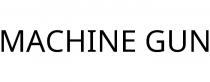 MACHINE GUN