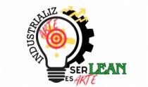 INDUSTRIALIZARTE; SER LEAN ES ARTE
