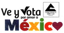 VE Y VOTA POR AMOR A MÉXICO