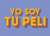 YO SOY TU PELI
