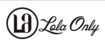 LA LOLA ONLY