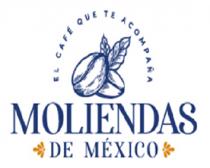 MOLIENDAS DE MÉXICO EL CAFÉ QUE TE ACOMPAÑA