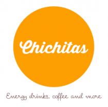 CHICHITAS ENERGY DRINKS; COFFE AND MORE
