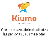 KIUMO CREAMOS LAZOS DE LEALTAD ENTRE LAS PERSONAS Y SUS MASCOTAS