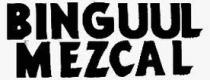 BINGUUL MEZCAL