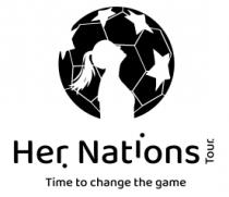 HER NATIONS TOUR; TIME TO CHANGE THE GAME