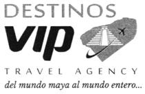 DESTINOS VIP TRAVEL AGENCY DEL MUNDO MAYA AL MUNDO ENTERO