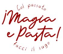 MAGIA E PASTA COL PASSATO FACCI IL SUGO