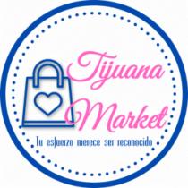 TIJUANA MARKET TU ESFUERZO MERECE SER RECONOCIDO