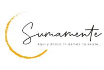SUMAMENTE AQUÌ Y AHORA; LO DEMÀS NO EXISTE.