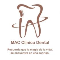 MAC CLINICA DENTAL; RECUERDA QUE LA MAGIA DE LA VIDA; SE ENCUENTRA EN UNA SONRISA;