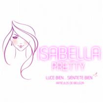 ISABELLA PRETTY;LUCE BIEN... SIÉNTETE BIEN