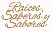 RAÍCES; SABERES Y SABORES