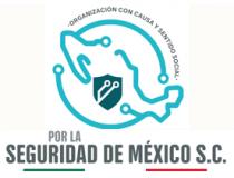 ORGANIZACIÓN CON CAUSA Y SENTIDO SOCIAL POR LA SEGURIDAD DE MÉXICO S.C.