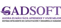 GADSOFT AHORA ES MAS FACIL APRENDER Y VIVIR MEJOR SISTEMA INTELIGENTE DE CAPACITACION Y DESARROLLO HUMANO