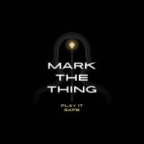 MARK THE THING