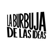 LA BURBUJA DE LAS IDEAS