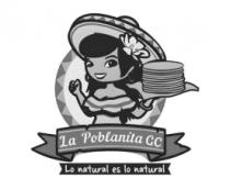 LA POBLANITA GC LO NATURAL ES LO NATURAL