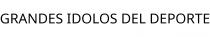 GRANDES IDOLOS DEL DEPORTE