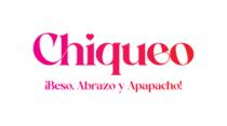 CHIQUEO; BESO; ABRAZO Y APAPACHO