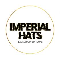 IMPERIAL HATS EXCELENCIA SIN IGUAL