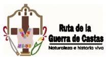 RUTA DE LA GUERRA DE CASTAS; N ATURALEZA E HISTORIA VIVA.