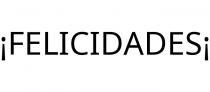 ¡FELICIDADES¡