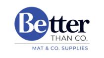 BETTER THAN CO MAT & CO SUPPLIES